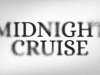 Midnight Cruise