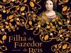 A Filha Do Fazedor De Reis - Philippa Gregory