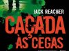 Caçada às Cegas - Lee Child