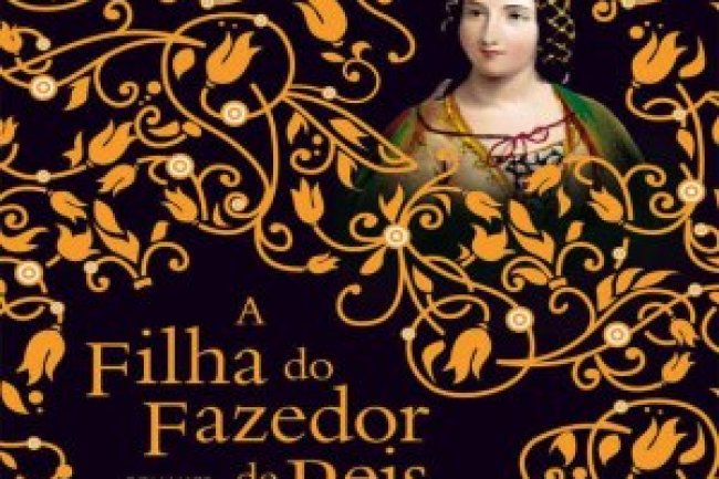 A Filha Do Fazedor De Reis - Philippa Gregory