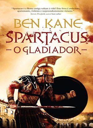 Spartacus - O Gladiador - Ben Kane