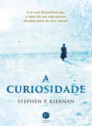 A Curiosidade - Stephen P. Kiernan