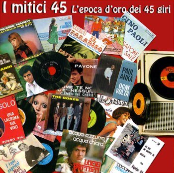 I Mitici 45 - L'Epoca d'Oro dei 45 Giri (2001)