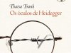 Os óculos de Heidegger - Thaisa Frank