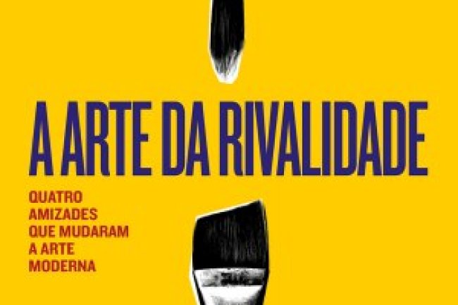 A Arte da Rivalidade - Sebastian Smee