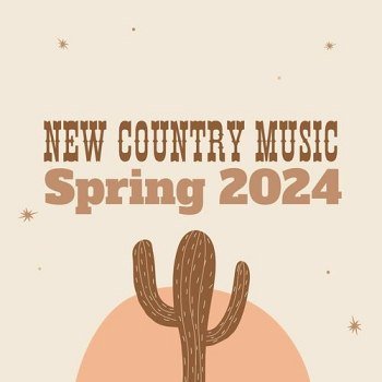 New Country Music: Spring (2024)