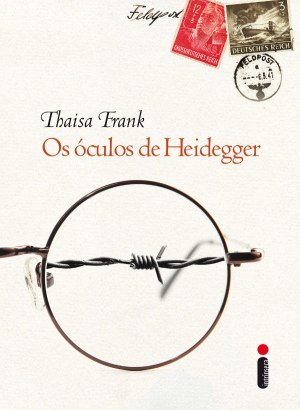 Os óculos de Heidegger - Thaisa Frank