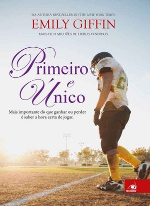 Primeiro e Único - Emily Giffin