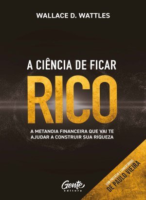 A Ciência de Ficar Rico - Wallace D. Wattles