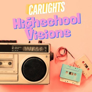 CARLIGHTS - Highschool Visions (2024)