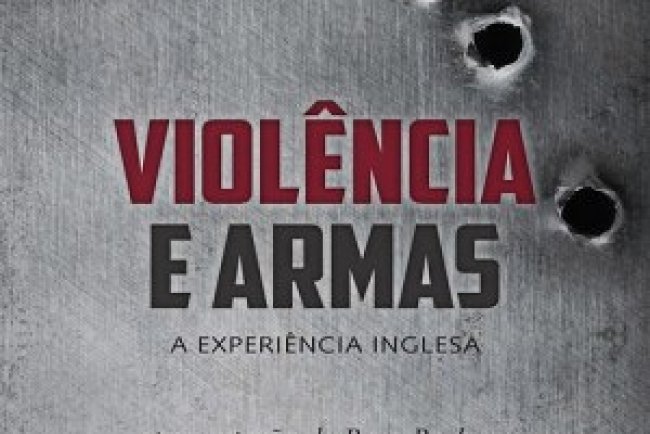 Violência e Armas - Joyce Lee Malcolm