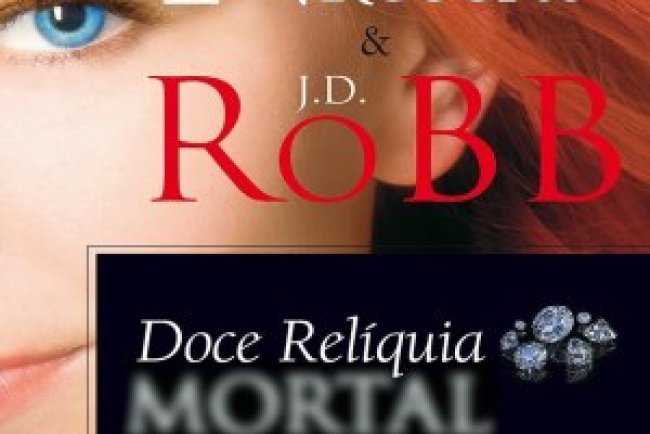 Doce Relíquia Mortal - Nora Roberts