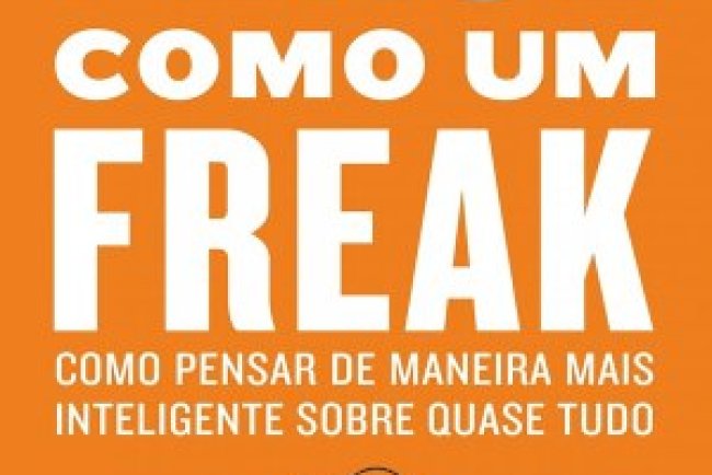 Pense como um Freak - Steven Levitt, Stephen Dubner