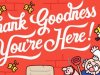 Thank Goodness You're Here!