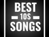 Best 10s Songs (2024)