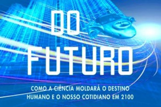 Física do Futuro - Michio Kaku