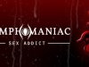 Nymphomaniac - Sex Addict