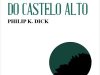 O Homem do Castelo Alto - Philip K. Dick