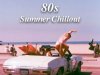 80s Summer Chillout (2024)