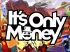It's Only Money