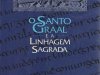O Santo Graal e a Linhagem Sagrada - Michael Baigent