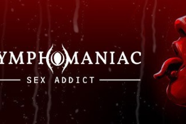Nymphomaniac - Sex Addict