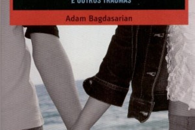 O Meu Primeiro Beijo e Outros Traumas - Adam Bagdasarian
