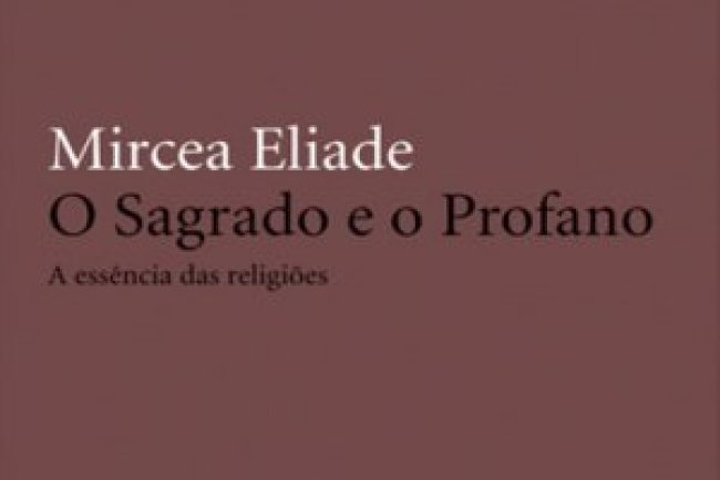 O Sagrado e O Profano - Mircea Eliade