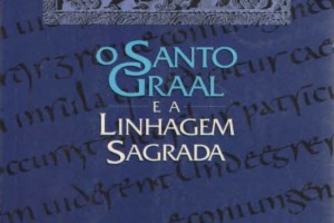 O Santo Graal e a Linhagem Sagrada - Michael Baigent