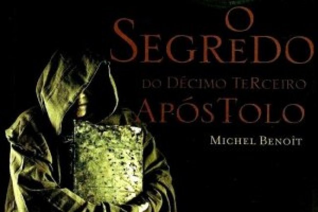 O Segredo do Décimo Terceiro Apóstolo - Michel Benoit