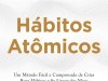 Hábitos Atômicos - James Clear