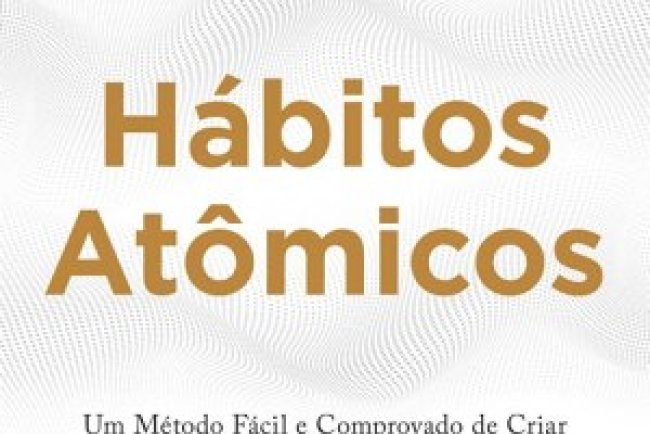 Hábitos Atômicos - James Clear