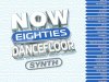 NOW That's What I Call 80s Dancefloor SYNTH (2024)