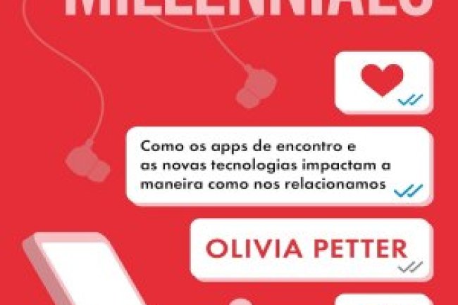 Amor na Era dos Millennials - Olivia Petter