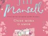 Onde mora o amor - Jill Mansell
