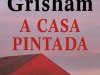 A Casa Pintada - John Grisham