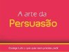 A Arte da Persuasão - James Borg