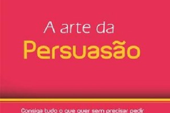 A Arte da Persuasão - James Borg