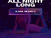 All Night Long - EDM Music (2025)
