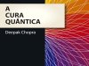 A Cura Quântica - Deepak Chopra