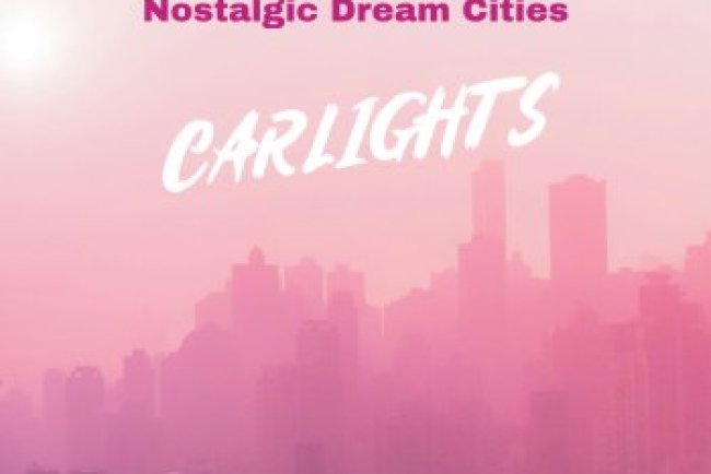 Carlights - Nostalgic Dream Cities (2025)