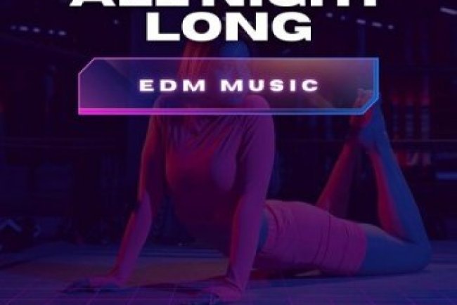 All Night Long - EDM Music (2025)