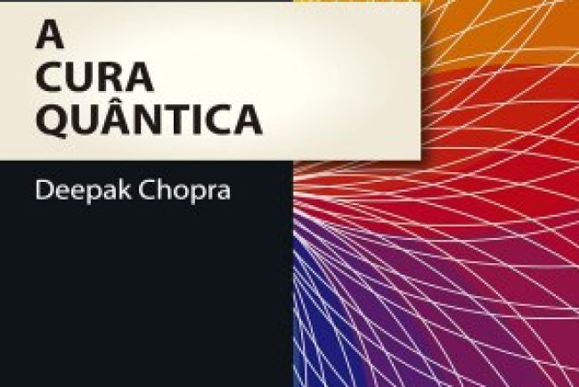 A Cura Quântica - Deepak Chopra