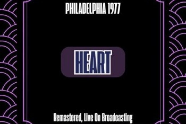 Heart - Philadelphia 1977 (Remastered Live On Broadcasting) (2024)