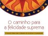 O Caminho para a Felicidade Suprema - Deepak Chopra