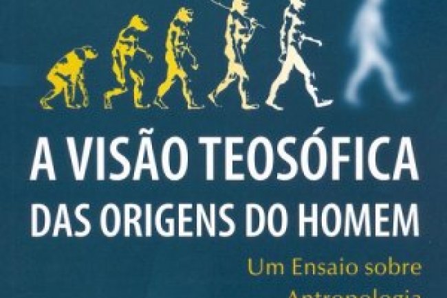 A Visão Teosófica das Origens do Homem - Annie Besant, C. W. Leadbeater