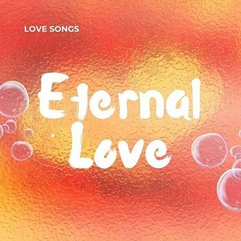 Eternal Love - Love Songs (2025)