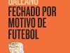 Fechado por Motivo de Futebol - Eduardo Galeano