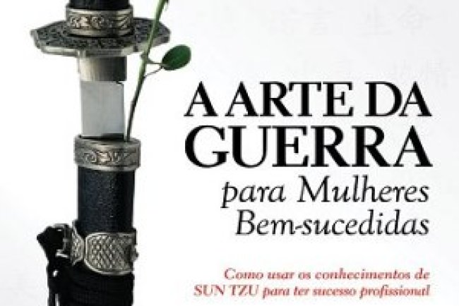 A Arte da Guerra para Mulheres Bem-sucedidas - Becky Sheetz-Runkle