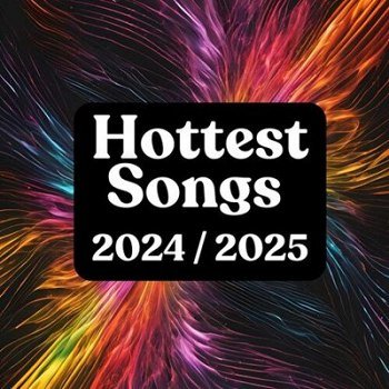 Hottest Songs 2024 / 2025 (2025)